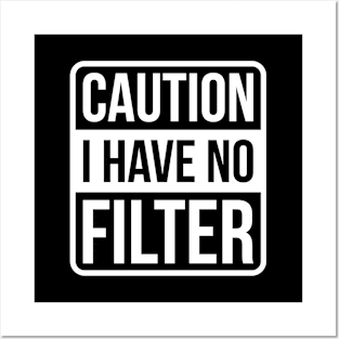 Caution I Have No Filter - White Text Posters and Art